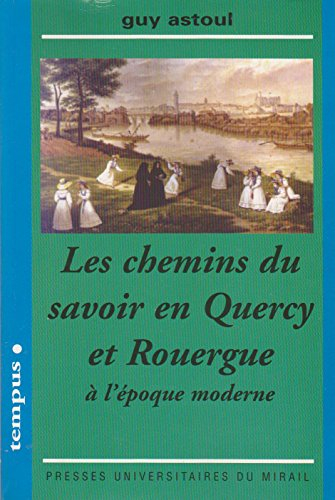Les chemins du savoir en Quercy et Rouergue à l'époque moderne : alphabétisation et apprentissages c