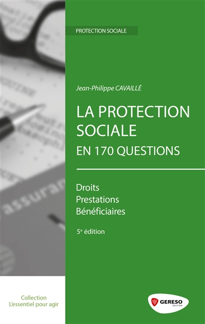 La protection sociale en 170 questions : droits, prestations, bénéficiaires