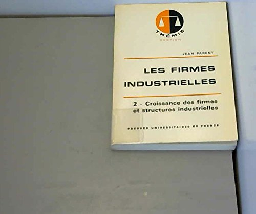 les firmes industrielles : tome 2 -  croissance des firmes et structures industrielles