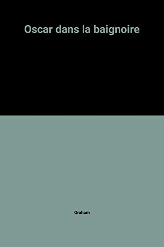 Oscar dans la baignoire