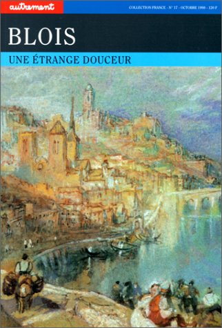 Blois : une étrange douceur
