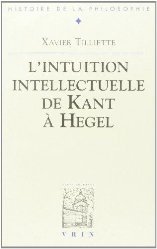 Recherche sur l'intuition intellectuelle de Kant à Hegel