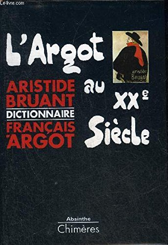 L'Argot au XXe siècle : dictionnaire français-argot
