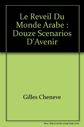 Le réveil du monde arabe : douze scénarios d'avenir