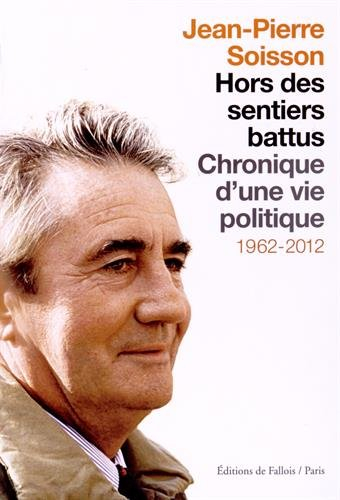 Hors des sentiers battus : chronique d'une vie politique : 1962-2012