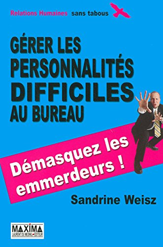 Gérer les personnalités difficiles au bureau