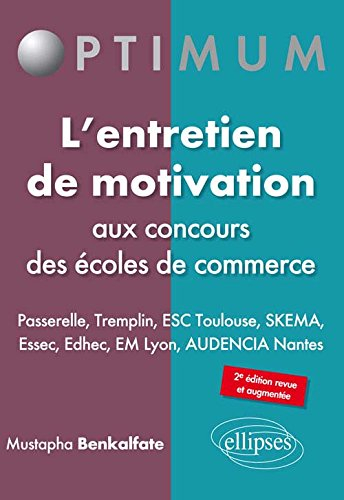 L'entretien de motivation aux concours des écoles de commerce : Passerelle, Tremplin, ESC Toulouse, 