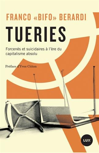 Tueries : forcenés et suicidaires à l'ère du capitalisme absolu