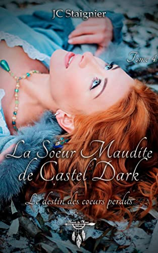 Le destin des cœurs perdus - Tome 4 : La sœur maudite de Castel Dark