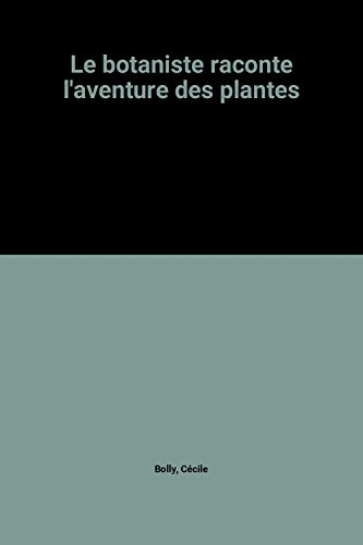 Le Botaniste raconte l'aventure des plantes