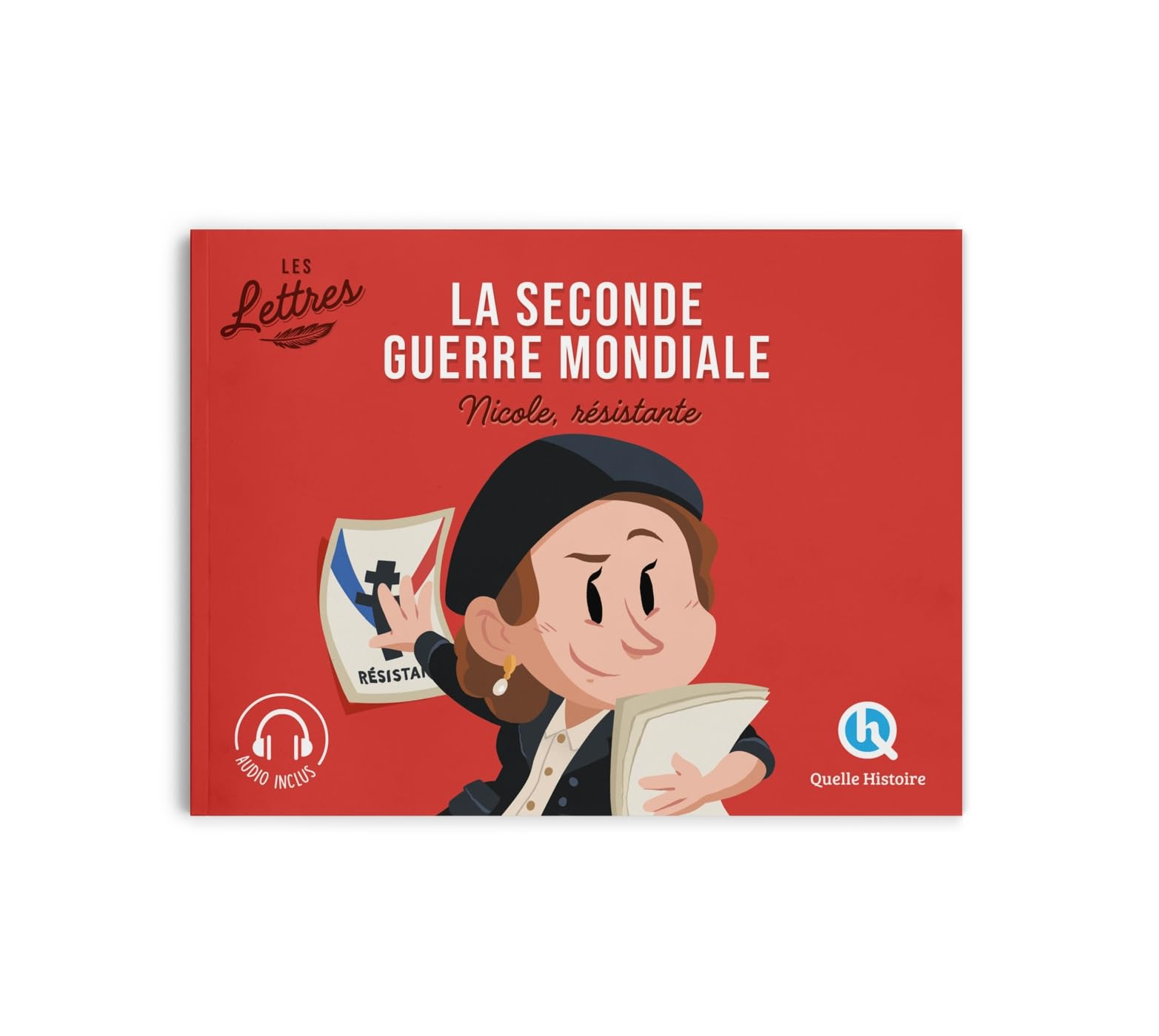 La Seconde Guerre mondiale : les lettres. Nicole, résistante