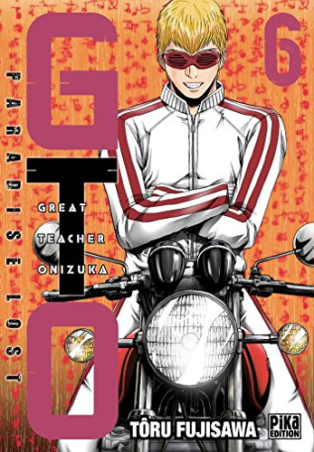GTO (Great teacher Onizuka) : paradise lost. Vol. 6