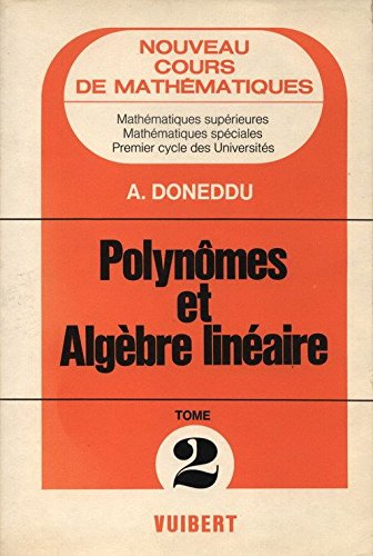 Cours de mathématiques : mathématiques spéciales, 1er cycle des universités. Vol. 2. Polynômes et al