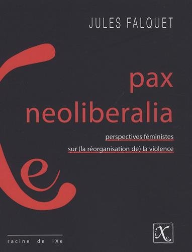 Pax neoliberalia : perspectives féministes sur (la réorganisation de) la violence