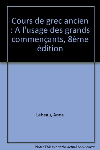 Cours de grec ancien : à l'usage des grands commençants