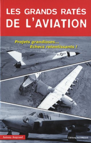 Les grands ratés de l'aviation : projets grandioses... échecs retentissants !