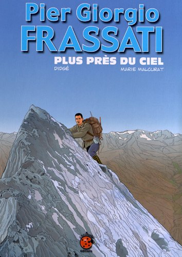 Pier Giorgio Frassati : plus près du ciel