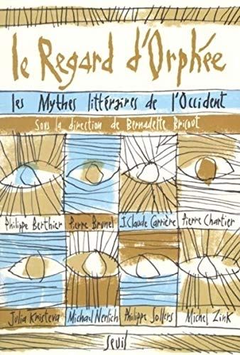 Le regard d'Orphée : les mythes littéraires de l'Occident