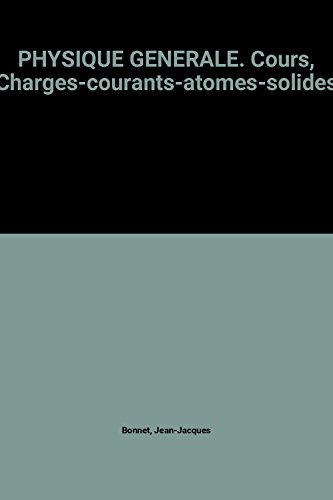 Physique générale : charges, courants, atomes, solides