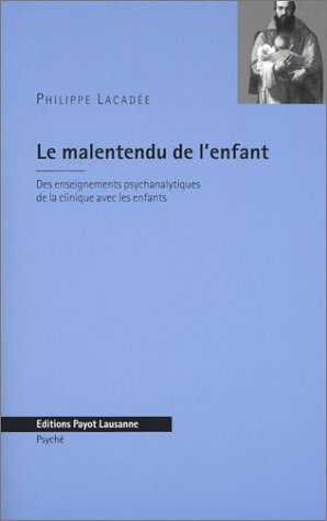 Le malentendu de l'enfant : des enseignements psychanalytiques de la clinique avec les enfants