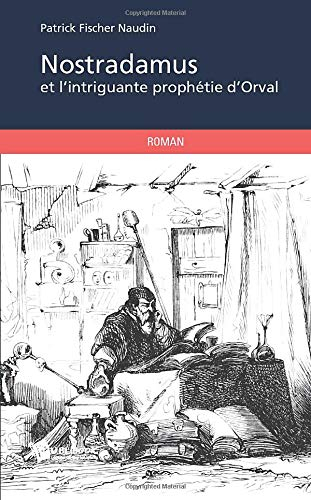 Nostradamus et l'intrigante prophétie d'Orval