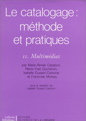le catalogage : méthode et pratiques. multimédias, tome 2