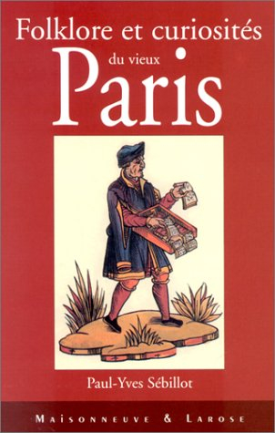 Folklore et curiosités du vieux Paris
