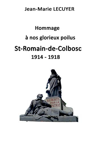 Hommage à nos glorieux poilus : St Romain de Colbosc 1914-1918