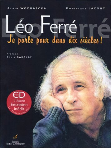 Léo Ferré : je parle pour dans dix siècles !