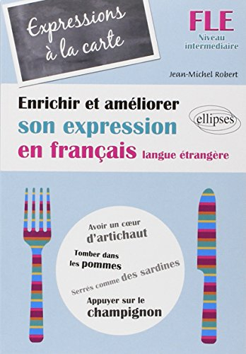 Expressions à la carte : enrichir et améliorer son expression en français langue étrangère : FLE, ni