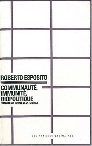 Communauté, immunité, biopolitique : repenser les termes de la politique
