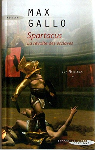 Les Romains. Vol. 1. Spartacus : la révolte des esclaves