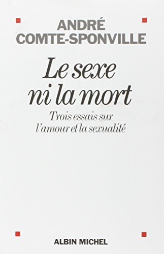 Le sexe ni la mort : trois essais sur l'amour et la sexualité