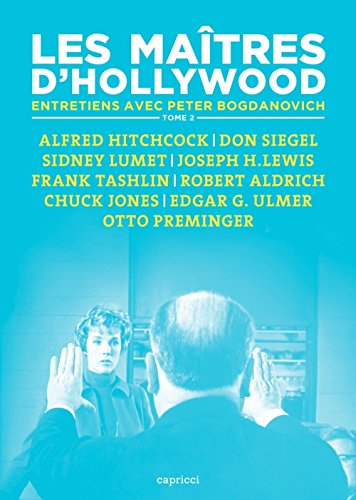 Les maîtres d'Hollywood : entretiens avec Peter Bogdanovich. Vol. 2. Alfred Hitchcock, Don Siegel, S