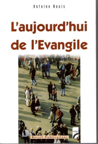 L'aujourd'hui de l'Evangile : lecture actualisée de l'Evangile de Marc