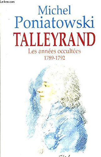 Talleyrand : les années occultées, 1789-1792