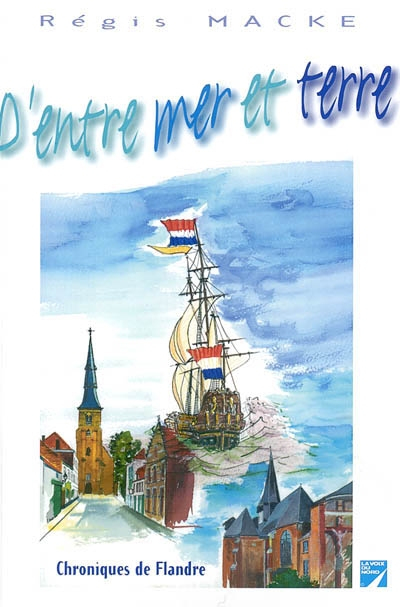 D'entre mer et terre : chroniques de Flandre