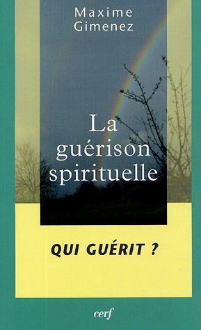 La guérison spirituelle. Vol. 2. Qui guérit ?