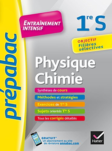 Physique chimie, 1re S : entraînement intensif : objectif filières sélectives