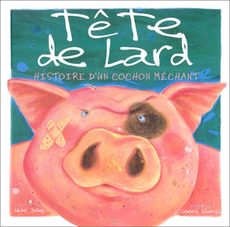 Tête de lard : histoire d'un cochon méchant