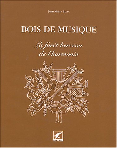 Bois de musique : la forêt berceau de l'harmonie