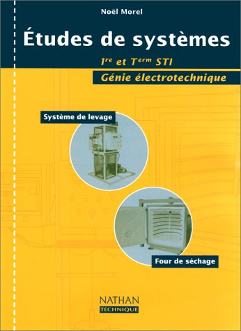 Etudes de systèmes 1re et terminale STI : génie électrotechnique : livre de l'élève