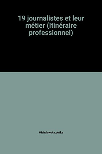 19 journalistes et leur métier (itinéraire professionnel)