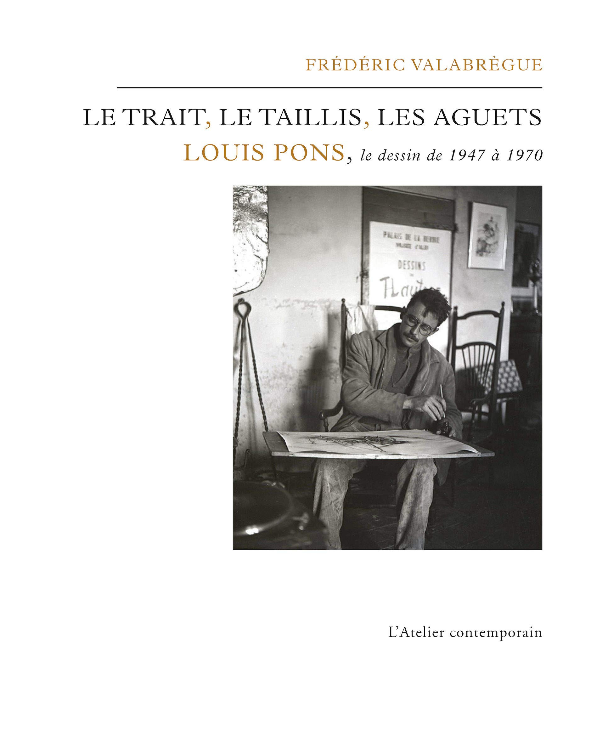 Le trait, le taillis, les aguets : Louis Pons, le dessin de 1947 à 1970