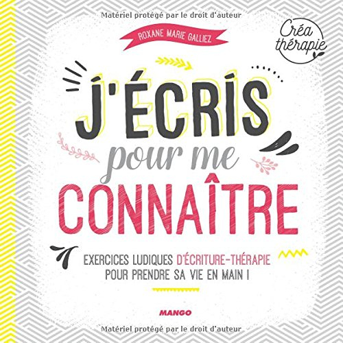 J'écris pour me connaître : exercices ludiques d'écriture-thérapie pour prendre sa vie en main !