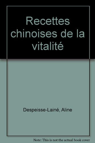 Les recettes chinoises de la vitalité : gestes-réflexes pour les maux de tous les jours