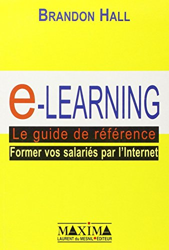 e-learning, le guide de référence : former vos salariés par l'Internet
