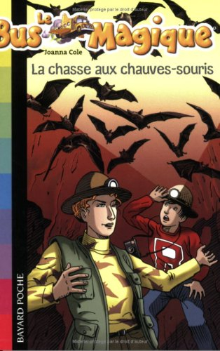 Le bus magique. Vol. 6. La chasse aux chauves-souris