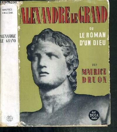alexandre le grand ou le roman d'un dieu.