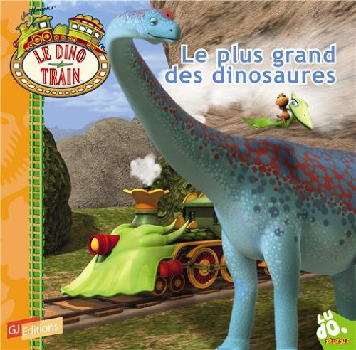 Le dino train. Vol. 3. Le plus grand des dinosaures